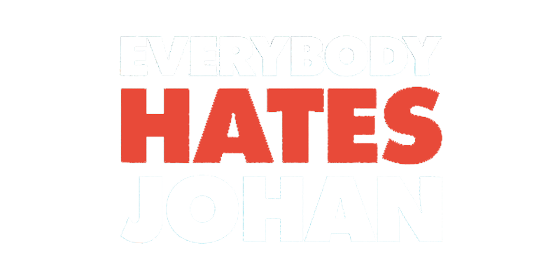 Everybody Hates Johan