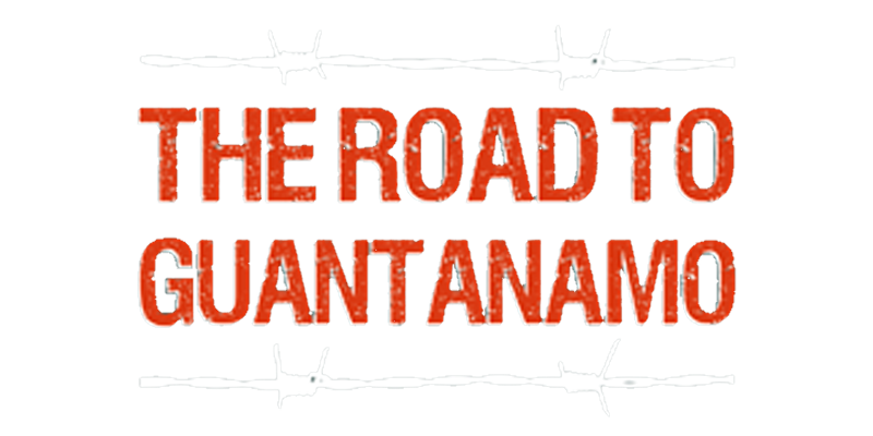 The Road To Guantanamo