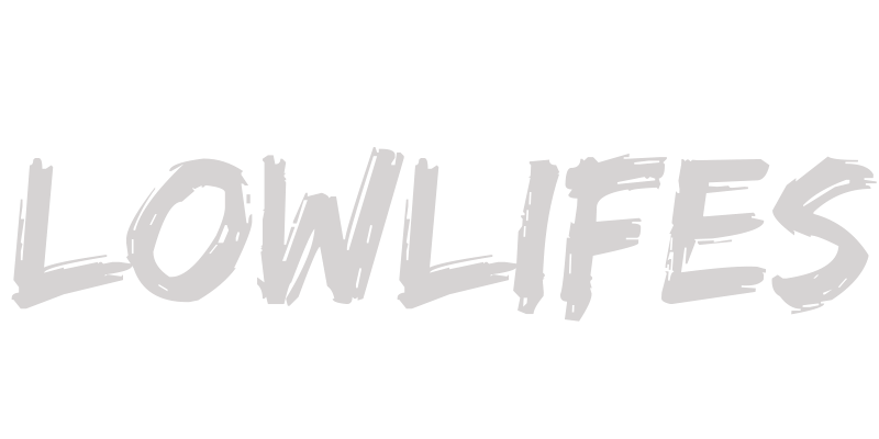 Lowlifes