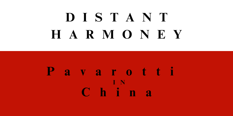Distant Harmony: Pavarotti in China (30th Anniversary Edition)