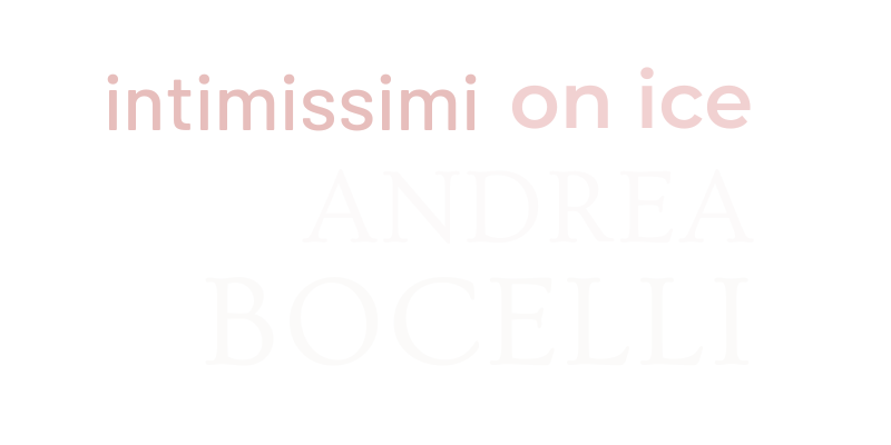 Andrea Bocelli - Intimissimi On Ice 2017: A Legend Of Beauty