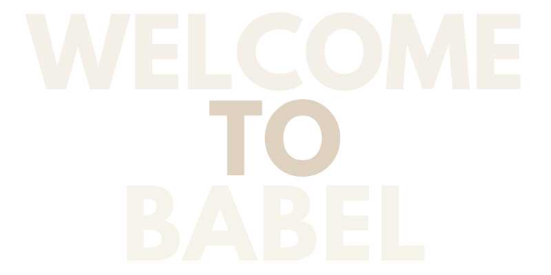 Welcome to Babel
