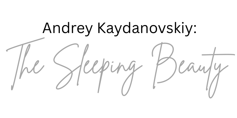 Andrey Kaydanovskiy: The Sleeping Beauty
