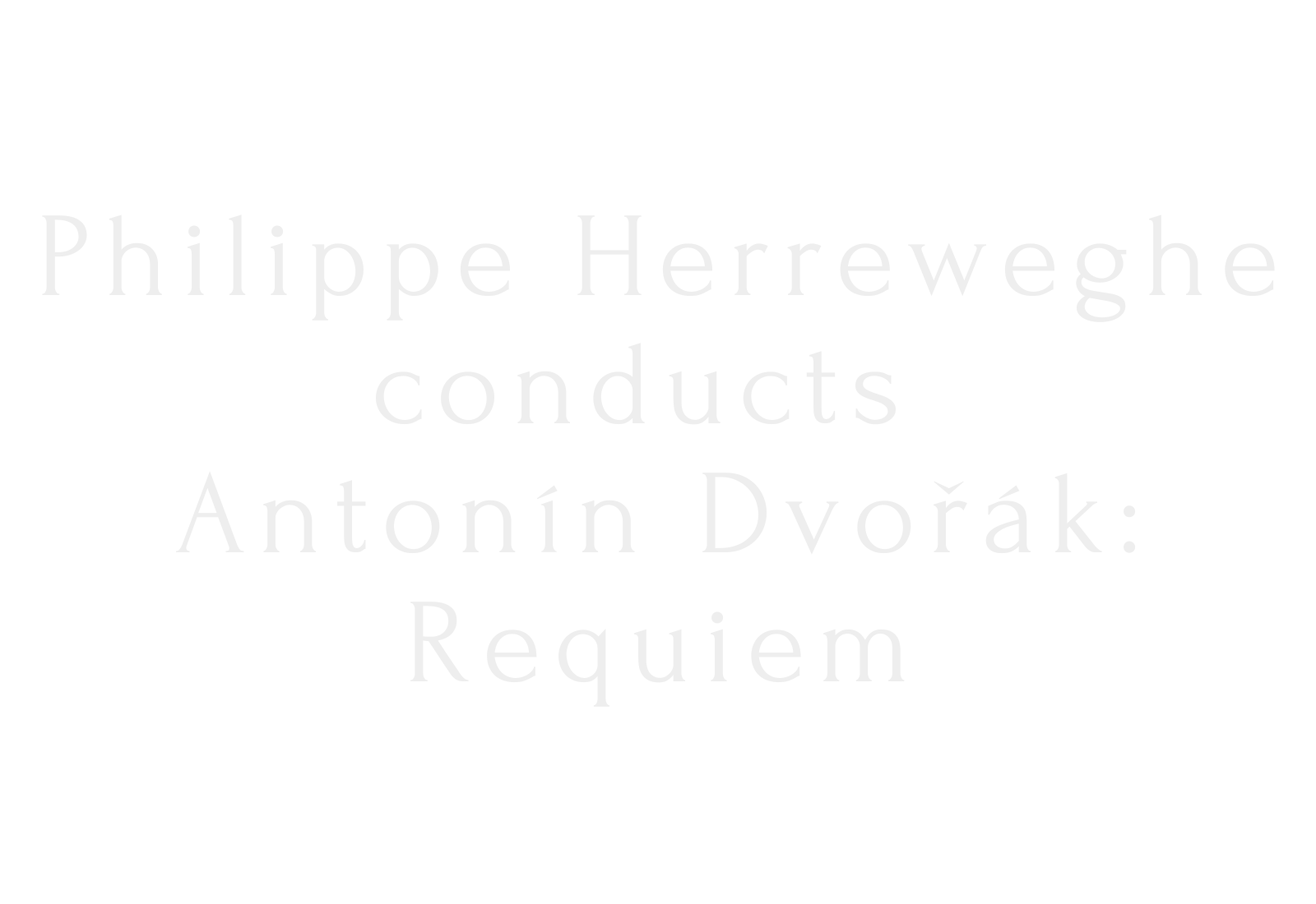 Philippe Herreweghe conducts Antonín Dvořák: Requiem