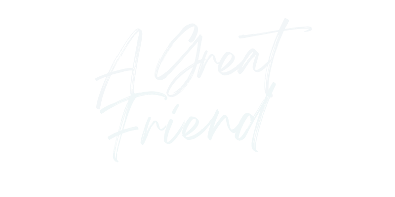 A Great Friend