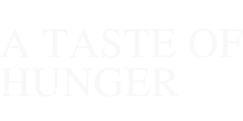 A Taste of Hunger