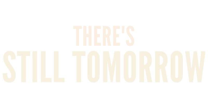 There's Still Tomorrow