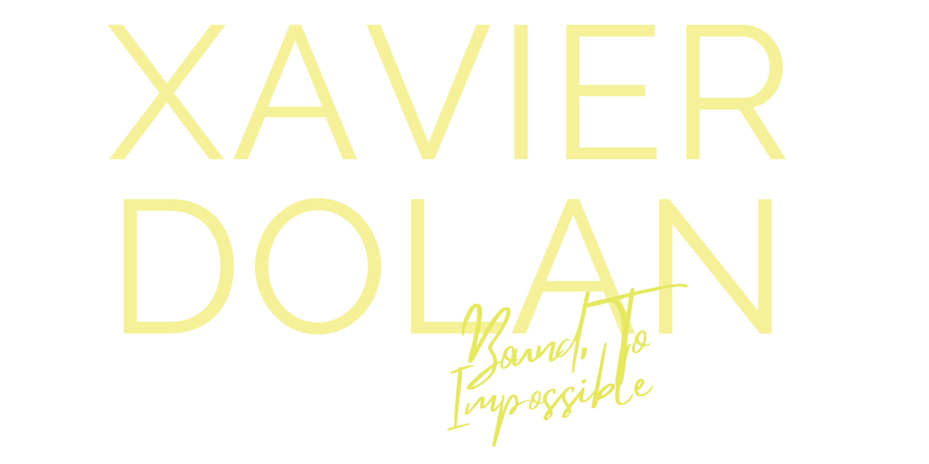 Xavier Dolan - Bound To Impossible
