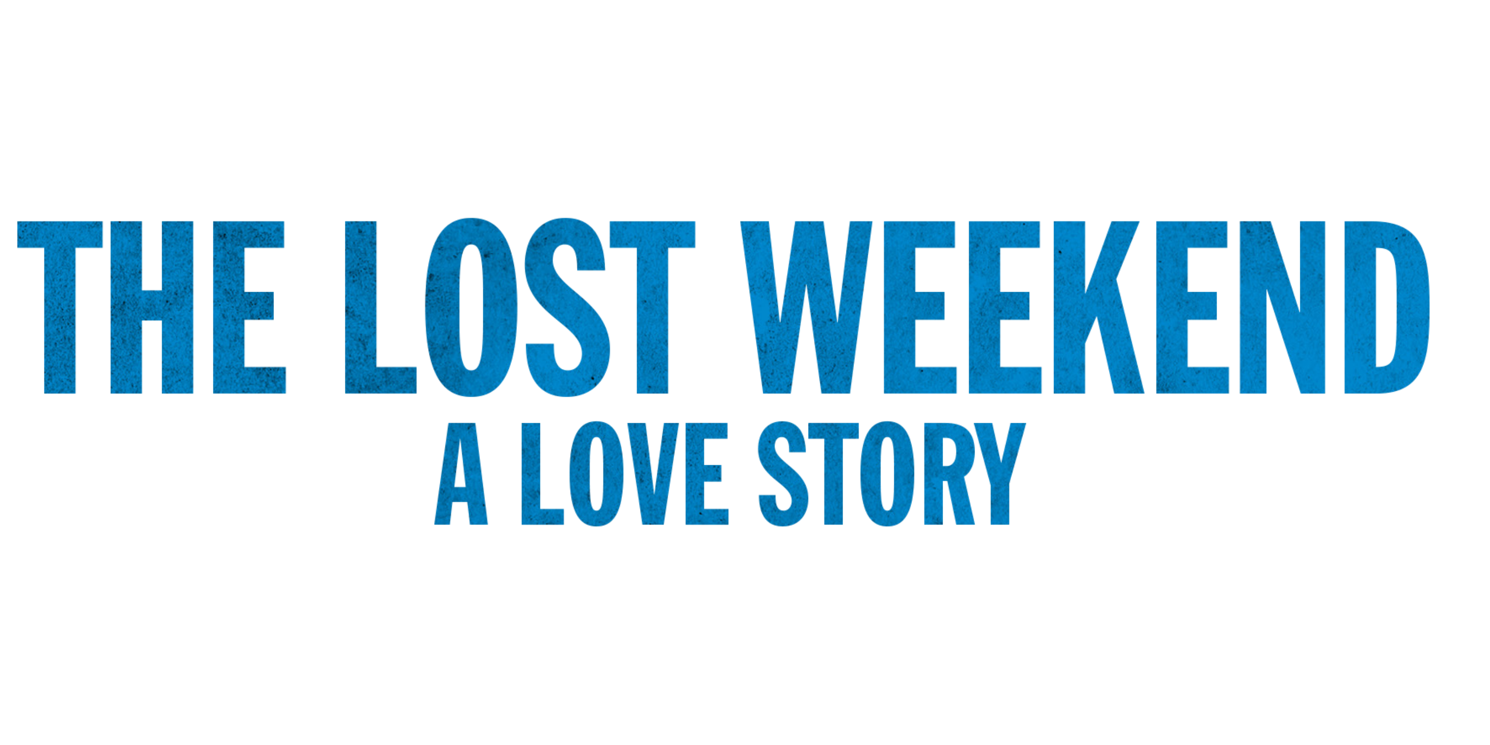 A Lost Weekend: A Love-Story