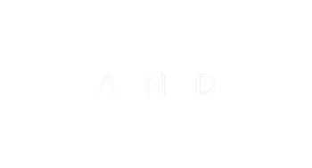 Bravery & Betrayal