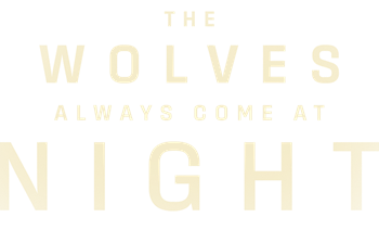 The Wolves Always Come at Night