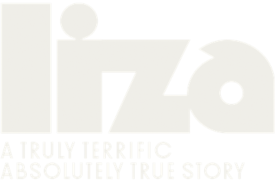 Liza: A Truly Terrific Absolutely True Story