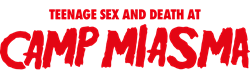 Teenage Sex and Death at Camp Miasma